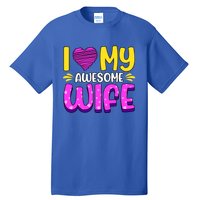 I Love My Awesome Wife Gift Tall T-Shirt