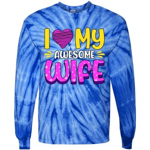 I Love My Awesome Wife Gift Tie-Dye Long Sleeve Shirt