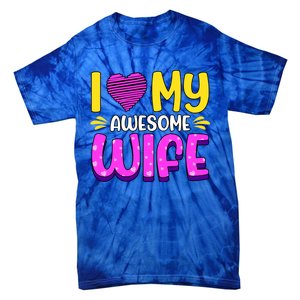 I Love My Awesome Wife Gift Tie-Dye T-Shirt