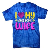 I Love My Awesome Wife Gift Tie-Dye T-Shirt