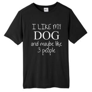 I Like My Dog And Maybe Like 3 (Three) People Funny Gift Tall Fusion ChromaSoft Performance T-Shirt