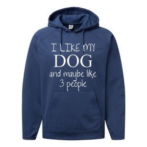 I Like My Dog And Maybe Like 3 (Three) People Funny Gift Performance Fleece Hoodie