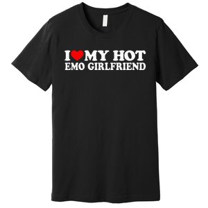 I Love My Hot Emo Girlfriend I Red Heart My Hot Emo Gf Premium T-Shirt