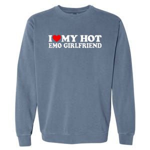 I Love My Hot Emo Girlfriend I Red Heart My Hot Emo Gf Garment-Dyed Sweatshirt