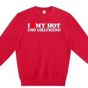 I Love My Hot Emo Girlfriend I Red Heart My Hot Emo Gf Premium Crewneck Sweatshirt