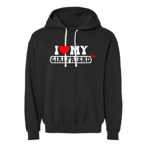 I Love My Girlfriend I Heart My Girlfriend Garment-Dyed Fleece Hoodie