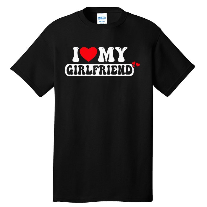 I Love My Girlfriend I Heart My Girlfriend Tall T-Shirt