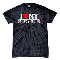 I Love My Girlfriend I Heart My Girlfriend Tie-Dye T-Shirt