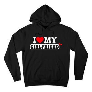 I Love My Girlfriend I Heart My Girlfriend Tall Hoodie