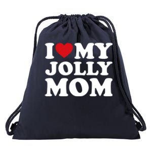 I Love My Mom Heart MotherS Day I Love My Jolly Mom Cool Gift Drawstring Bag