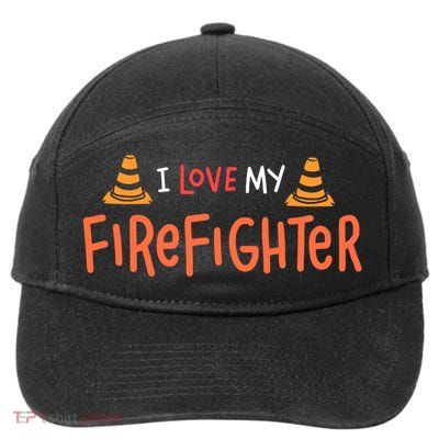 I Love My Firefighter Fire Funny Gift Wife Husband Gift 7-Panel Snapback Hat