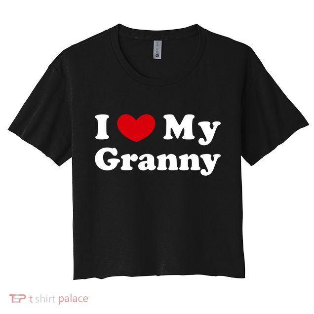 I Love My Granny I Heart My Granny Cute Gift Crop Top