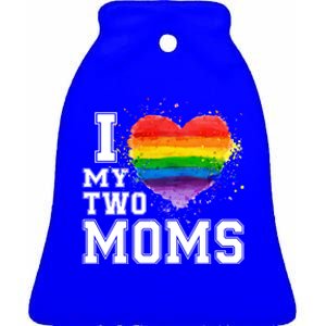 I Love My Two Moms Funny Gift Lgbt Gay Lesbian Cool Gift Ceramic Bell Ornament