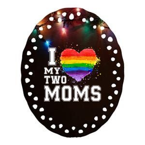 I Love My Two Moms Funny Gift Lgbt Gay Lesbian Cool Gift Ceramic Oval Ornament