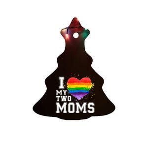 I Love My Two Moms Funny Gift Lgbt Gay Lesbian Cool Gift Ceramic Tree Ornament