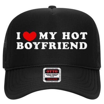 I Love My Hot Boyfriend I Heart My Hot Boyfriend High Crown Mesh Back Trucker Hat