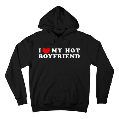 I Love My Hot Boyfriend I Heart My Hot Boyfriend Hoodie