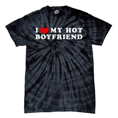 I Love My Hot Boyfriend I Heart My Hot Boyfriend Tie-Dye T-Shirt