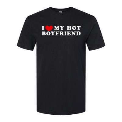 I Love My Hot Boyfriend I Heart My Hot Boyfriend Softstyle CVC T-Shirt