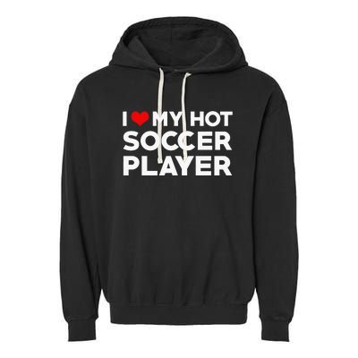 I Love My Hot Soccer Player Boyfriend funny Couple Garment-Dyed Fleece Hoodie