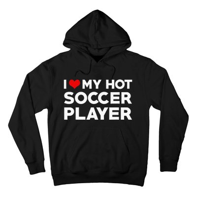 I Love My Hot Soccer Player Boyfriend funny Couple Hoodie