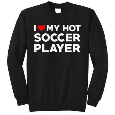 I Love My Hot Soccer Player Boyfriend funny Couple Sweatshirt