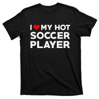 I Love My Hot Soccer Player Boyfriend funny Couple T-Shirt