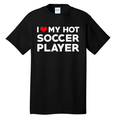 I Love My Hot Soccer Player Boyfriend funny Couple Tall T-Shirt