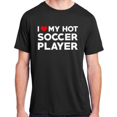 I Love My Hot Soccer Player Boyfriend funny Couple Adult ChromaSoft Performance T-Shirt