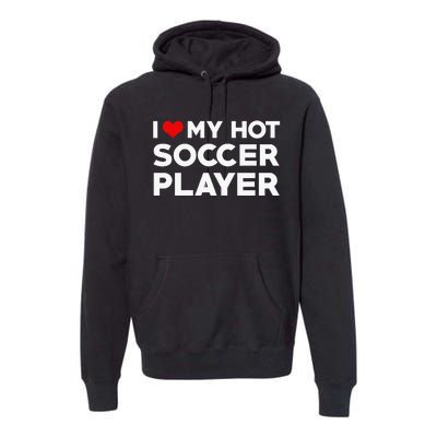 I Love My Hot Soccer Player Boyfriend funny Couple Premium Hoodie