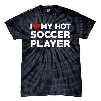 I Love My Hot Soccer Player Boyfriend funny Couple Tie-Dye T-Shirt