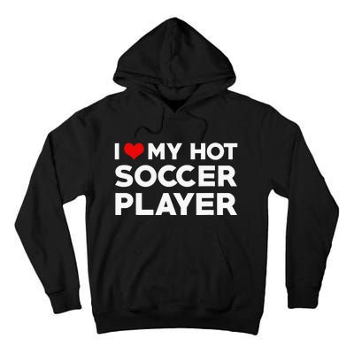 I Love My Hot Soccer Player Boyfriend funny Couple Tall Hoodie