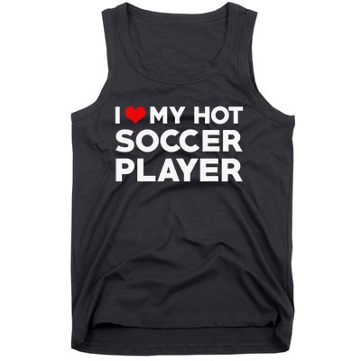 I Love My Hot Soccer Player Boyfriend funny Couple Tank Top