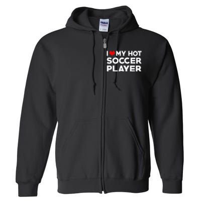 I Love My Hot Soccer Player Boyfriend funny Couple Full Zip Hoodie