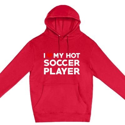 I Love My Hot Soccer Player Boyfriend funny Couple Premium Pullover Hoodie