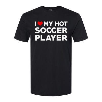 I Love My Hot Soccer Player Boyfriend funny Couple Softstyle CVC T-Shirt