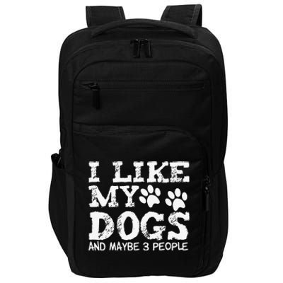 I Like My Dogs And Maybe 3 People Funny Sarcastic Dog Lover Impact Tech Backpack