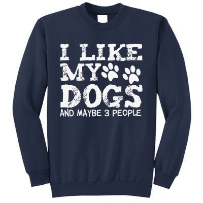 I Like My Dogs And Maybe 3 People Funny Sarcastic Dog Lover Sweatshirt