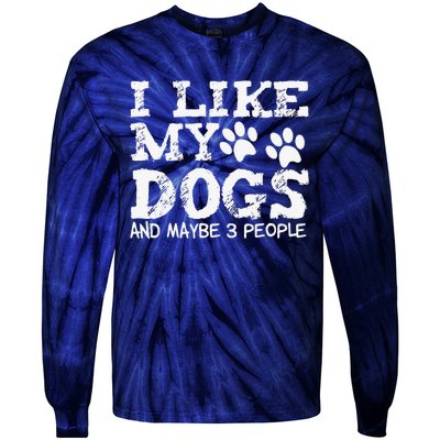 I Like My Dogs And Maybe 3 People Funny Sarcastic Dog Lover Tie-Dye Long Sleeve Shirt