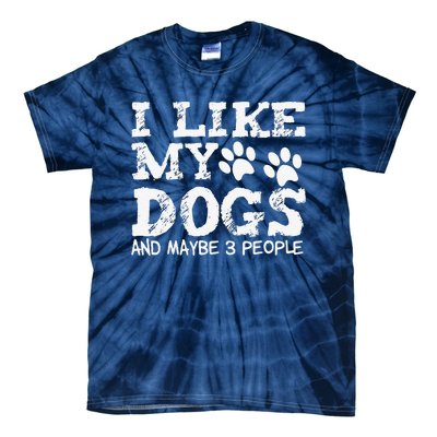 I Like My Dogs And Maybe 3 People Funny Sarcastic Dog Lover Tie-Dye T-Shirt