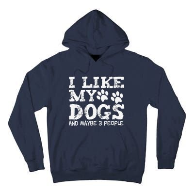 I Like My Dogs And Maybe 3 People Funny Sarcastic Dog Lover Tall Hoodie