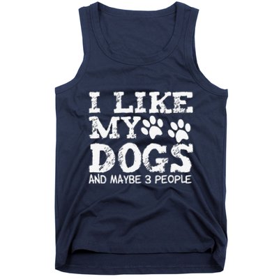 I Like My Dogs And Maybe 3 People Funny Sarcastic Dog Lover Tank Top