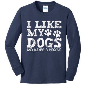 I Like My Dogs And Maybe 3 People Funny Sarcastic Dog Lover Kids Long Sleeve Shirt