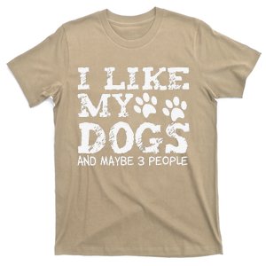 I Like My Dogs And Maybe 3 People Funny Sarcastic Dog Lover T-Shirt