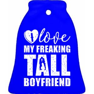 I Love My Freaking Tall Friend Valentine Proud Friend Gift Ceramic Bell Ornament