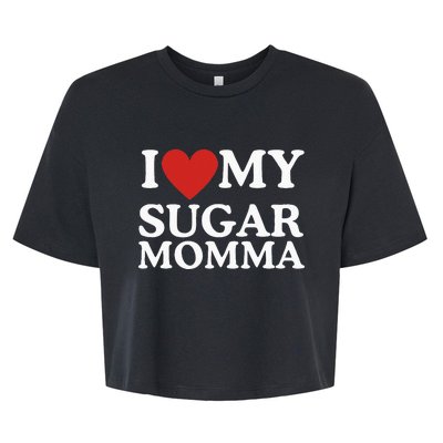 I Love My Sugar Momma I Heart My Sugar Momma GF Funny Bella+Canvas Jersey Crop Tee