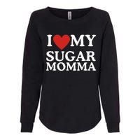 I Love My Sugar Momma I Heart My Sugar Momma GF Funny Womens California Wash Sweatshirt