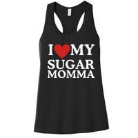 I Love My Sugar Momma I Heart My Sugar Momma GF Funny Women's Racerback Tank