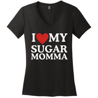 I Love My Sugar Momma I Heart My Sugar Momma GF Funny Women's V-Neck T-Shirt