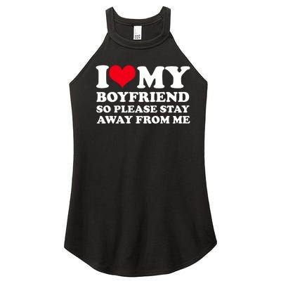 I Love My Bf I Love My Boyfriend So Please Stay Away Women’s Perfect Tri Rocker Tank